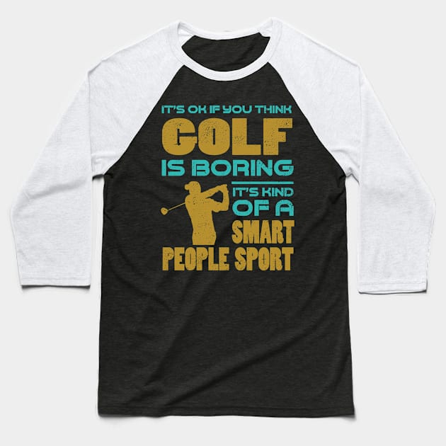 Golf Smart People Sport Baseball T-Shirt by golf365